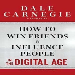 HOW TO  WIN FRIENDS AND INFLUENCE PEOPLE IN THE DIGITAL AGE